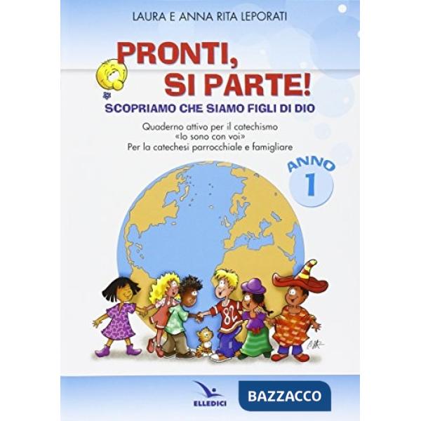 Pronti, si parte! Scopriamo che siamo figli di Dio. Quaderno attivo per il catechismo «Io sono con voi». Per la catechesi parroc