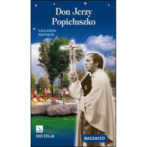 Don Jerzy Popieluszko. Passione per la verità