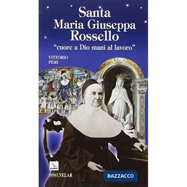 Santa Maria Giuseppa Rossello. «Cuore a Dio, mani al lavoro»