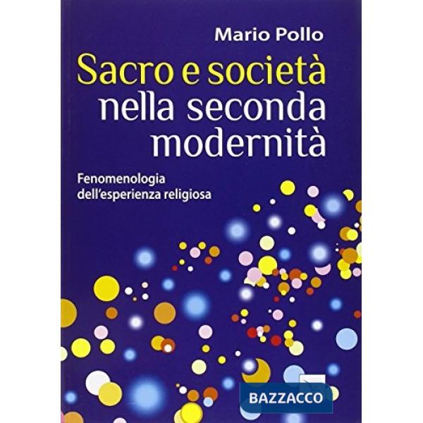 Sacro e società nella seconda modernità. Fenomenologia dell'esperienza religiosa
