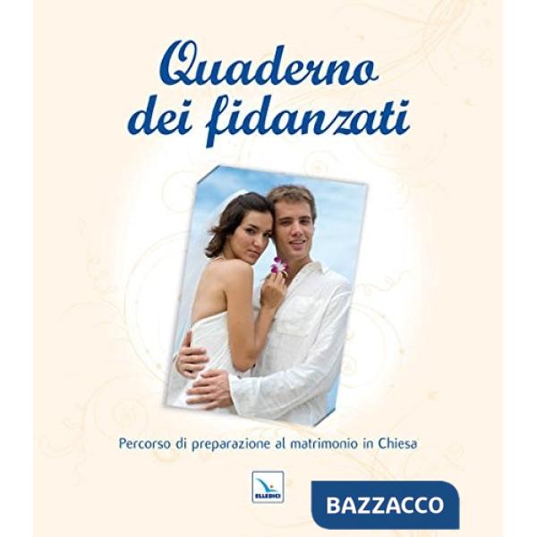 Quaderno dei fidanzati. Percorso di preparazione al matrimonio in chiesa