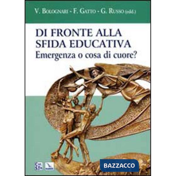 Di fronte alla sfida educativa. Emergenza o cosa di cuore?