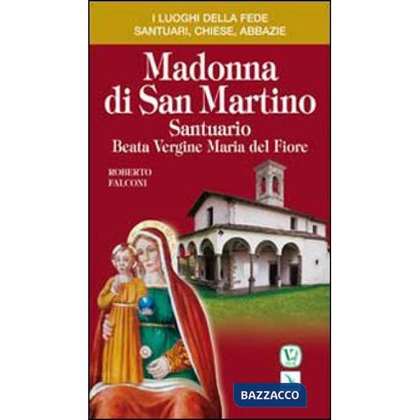 Madonna di San Martino. Santuario Beata Vergine Maria del Fiore