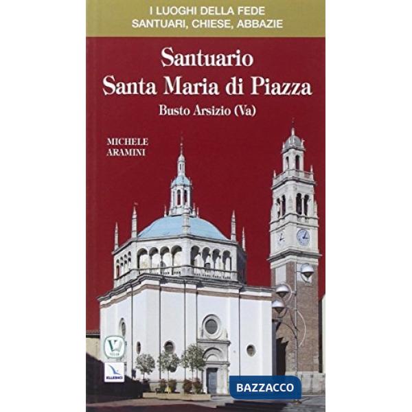 Santuario Santa Maria di Piazza. Busto Arsizio (Va)