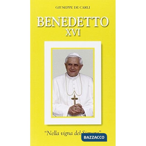Benedetto XVI. «Nella vigna del Signore»