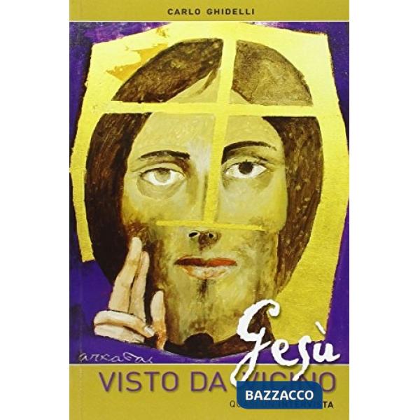 Gesù visto da vicino. Quasi un'intervista
