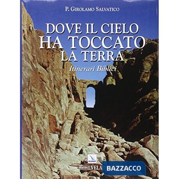 Dove il cielo ha toccato la terra. Itinerari biblici