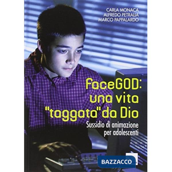FaceGOD: una vita «taggata» da Dio. Sussidio di animazione per adolescenti