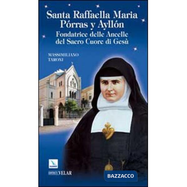 Santa Raffaella Maria Porras y Ayllon. Fondatrice delle ancelle del Sacro Cuore di Gesù