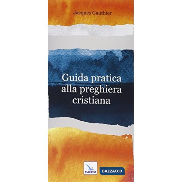 Guida pratica alla preghiera cristiana