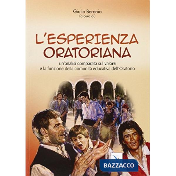 Esperienza oratoria. Un'analisi comparata sul valore e la funzione della comunità educativa dell'oratorio (L')