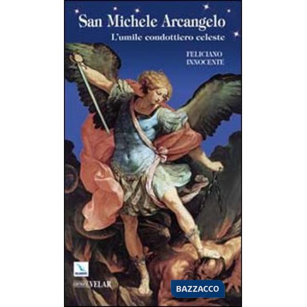 San Michele Arcangelo. L'umile condottiero celeste