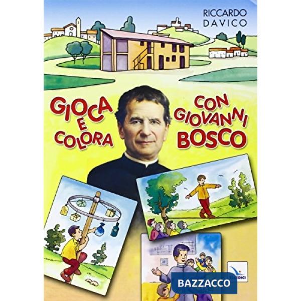 Gioca e colora con Giovanni Bosco. Ediz. illustrata