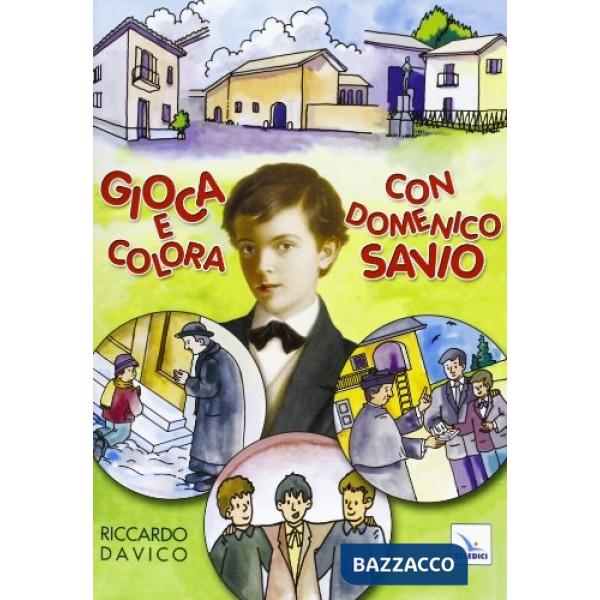 Gioca e colora con Domenico Savio. Ediz. illustrata