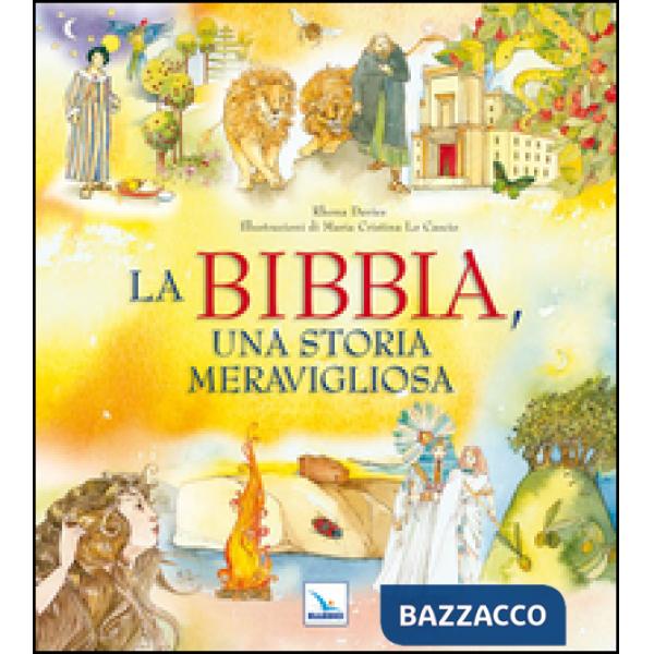 Bibbia, una storia meravigliosa. Ediz. illustrata (La)