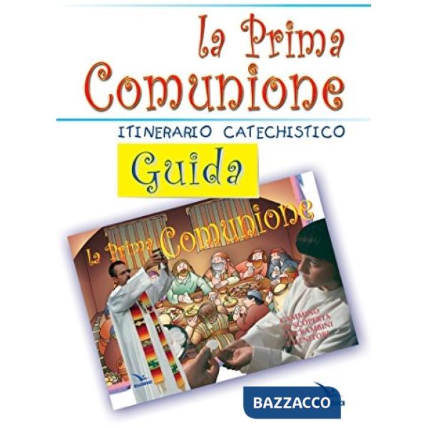 Prima comunione. Guida. Itinerario catechistico (La)