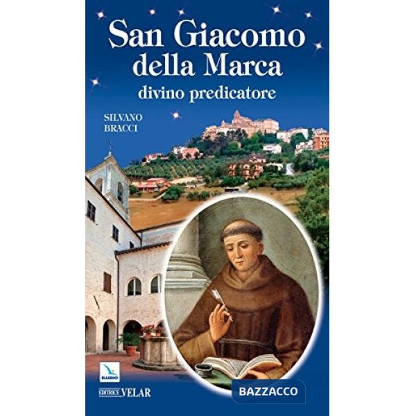 San Giacomo della Marca. Divino predicatore