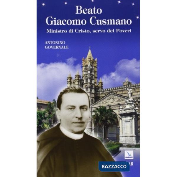 Beato Giacomo Cusmano. Ministro di Cristo, servo dei poveri