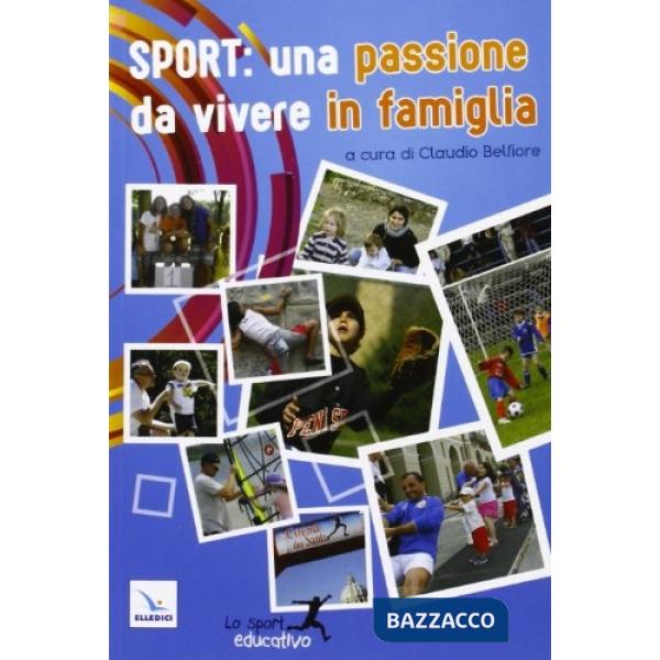 Sport: una passione da vivere in famiglia. Piccoli spunti per vivere lo sport in modo educativo