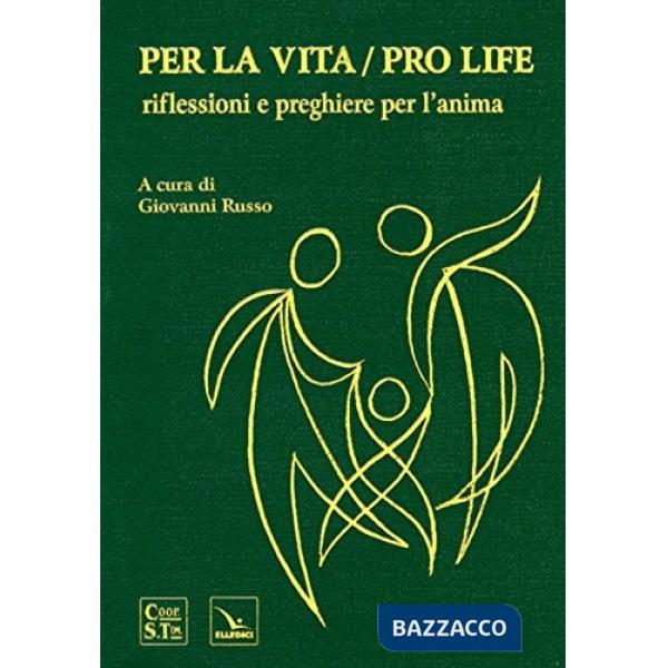 Per la vita/Pro life. Riflessioni e preghiere per l'anima