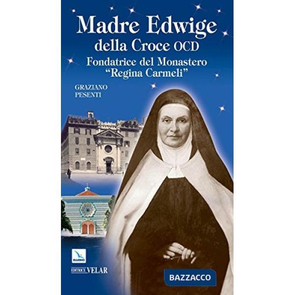 Madre Edwige della Croce OCD. Edwige Wielhorska fondatrice del monastero «Regina Carmeli» in Roma