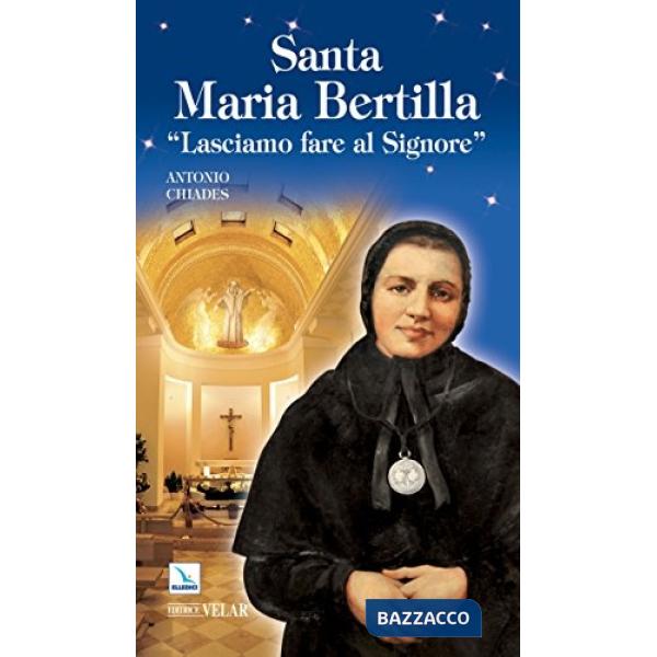 Santa Maria Bertilla. Lasciamo fare al Signore