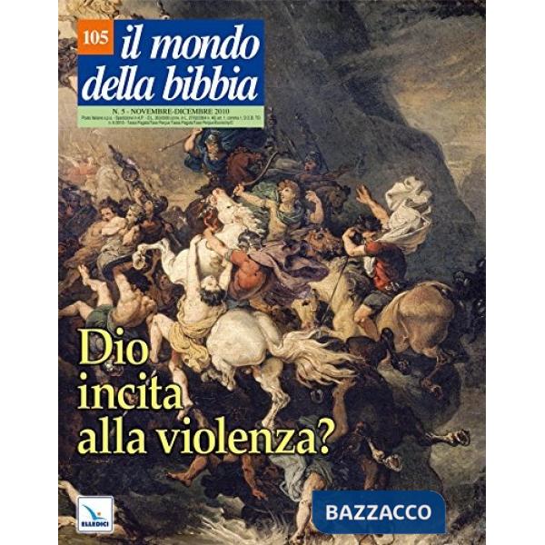 Mondo della Bibbia (2010) (Il). Vol. 10: Dio incita alla violenza?