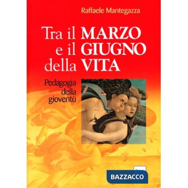 Tra il marzo e il giugno della vita. Pedagogia della gioventù