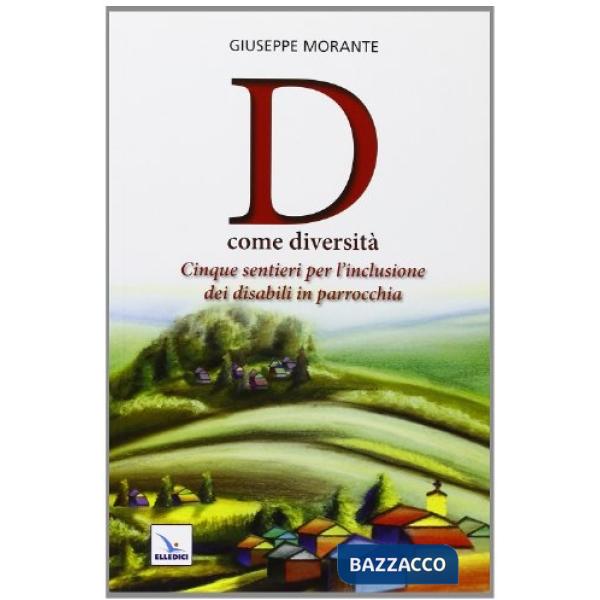D come diversità. Cinque sentieri per l'inclusione dei disabili in parrocchia