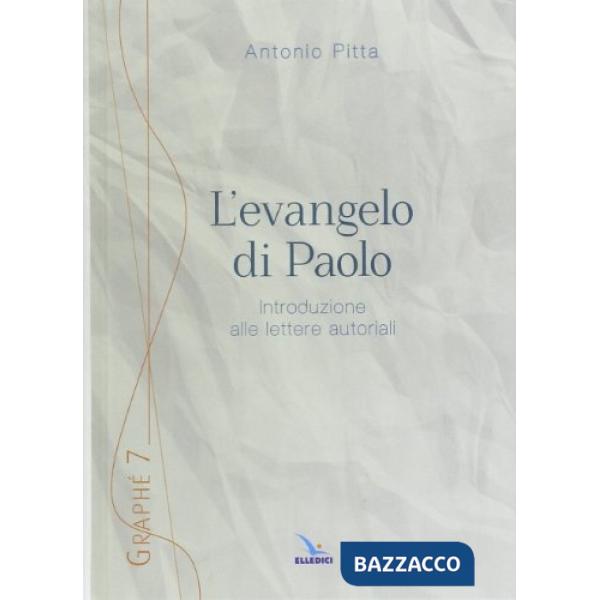 Evangelo di Paolo. Introduzione alle lettere autoriali (L')