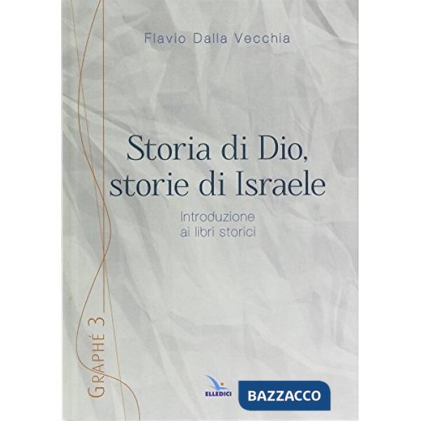Storia di Dio, storie di Israele. Introduzione ai libri storici