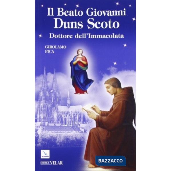 Beato Giovanni Duns Scoto. Dottore dell'Immacolata (Il)