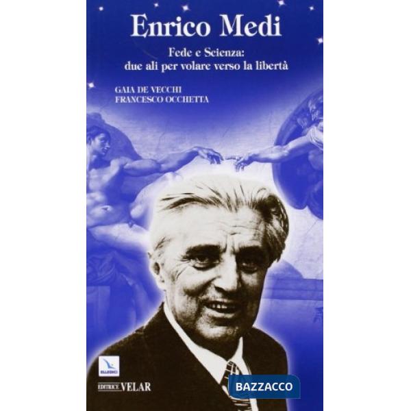 Enrico Medi. Fede e scienza: due ali per volare verso la libertà