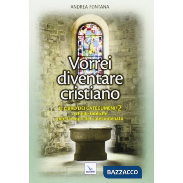 Catecumenato per adulti. Vol. 3: Vorrei diventare cristiano. Il libro dei catecumeni. Secondo tempo