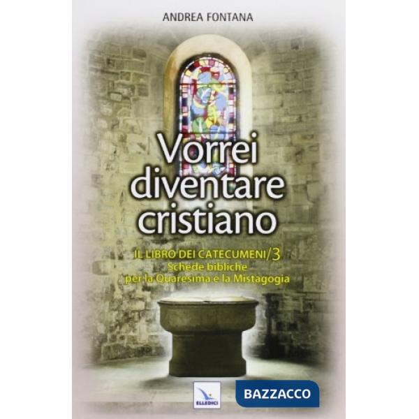 Catecumenato per adulti. Vol. 4: Vorrei diventare cristiano. Il libro dei catecumeni. Quaresima e mistagogia