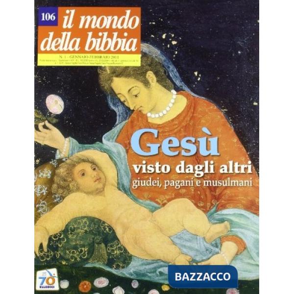 Mondo della Bibbia (2011) (Il). Vol. 1: Gesù visto dagli altri: giudei, pagani e musulmani