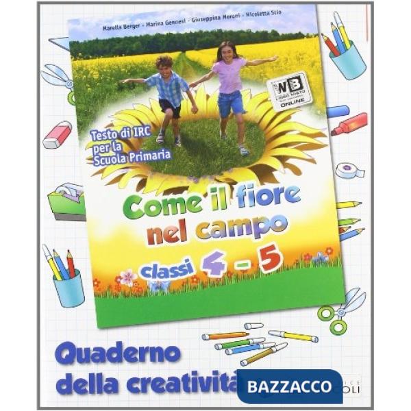 COME IL FIORE NEL CAMPO. CON ESPANSIONE ONLINE. PER LA 4 E 5 CLASSE