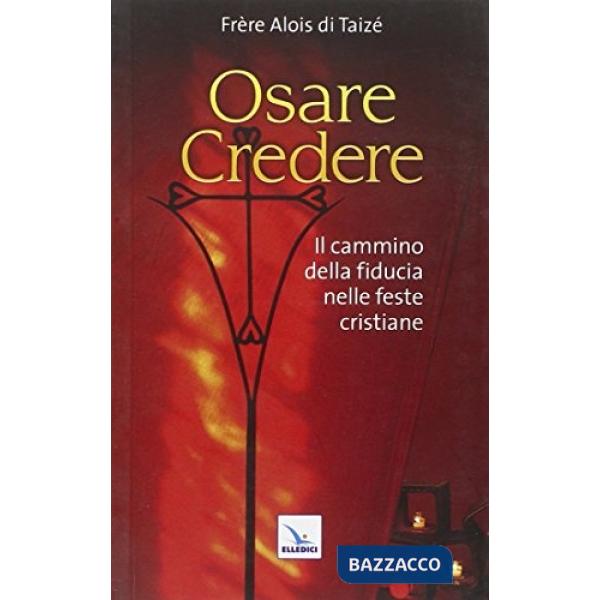 Osare credere. Il cammino della fiducia nelle feste cristiane