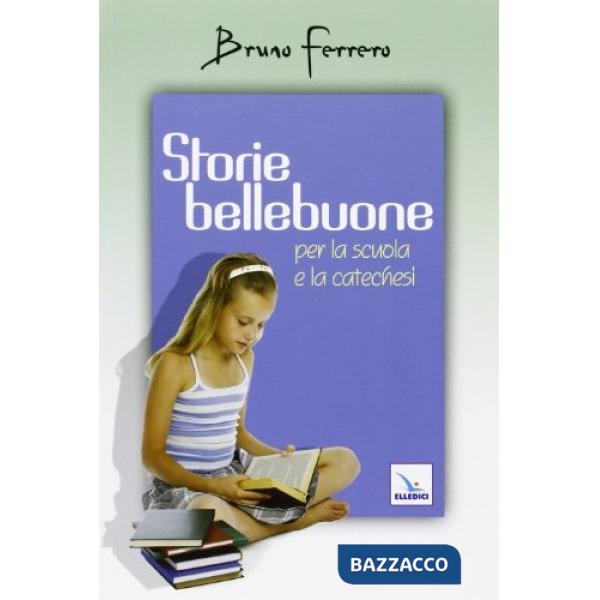 Storie bellebuone. Per la scuola e la catechesi