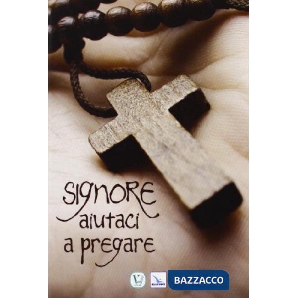 Signore aiutaci a pregare
