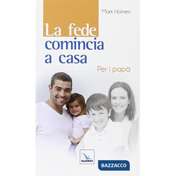 Fede comincia a casa. Per i papà (La)