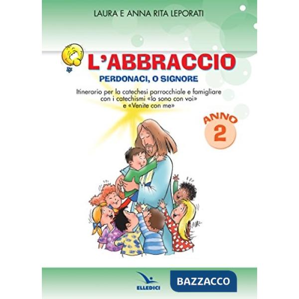 Abbraccio. Perdonaci o Signore. Quaderno attivo. Itinerario per la catechesi parrocchiale e famigliare. Anno 2 (L')