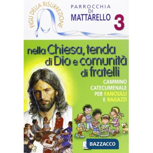 Figli della Risurrezione. Vol. 3: Nella Chiesa, tenda di Dio e comunità di fratelli. Cammino catecumenale