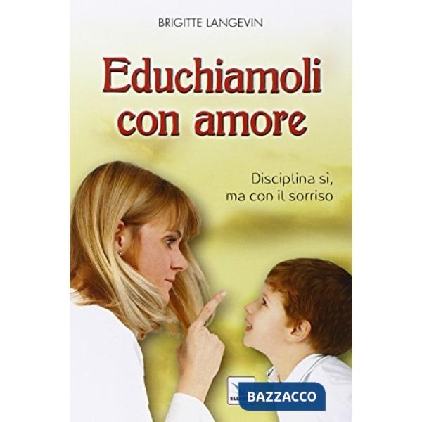 Educhiamoli con amore. Disciplina sì, ma con il sorriso