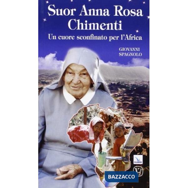 Suor Anna Rosa Chimenti. Un cuore sconfinato per l'Africa