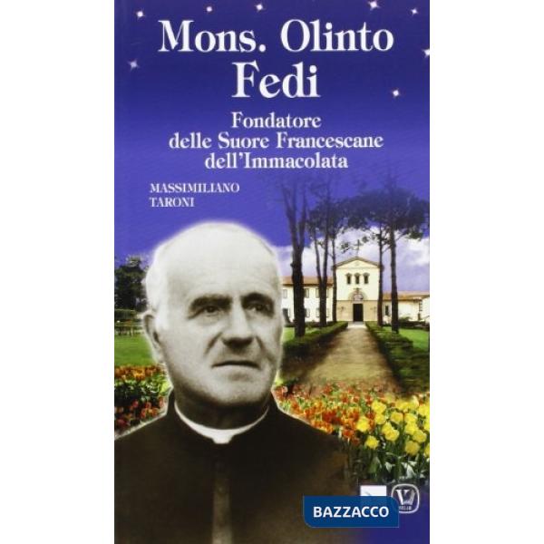 Mons. Olinto Fedi. Fondatore delle suore francescane dell'Immacolata