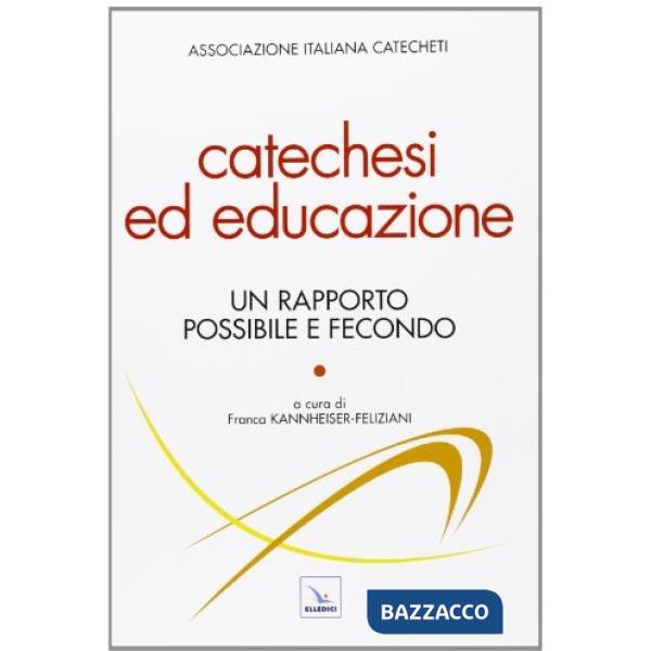 Catechesi ed educazione. Un rapporto possibile e fecondo