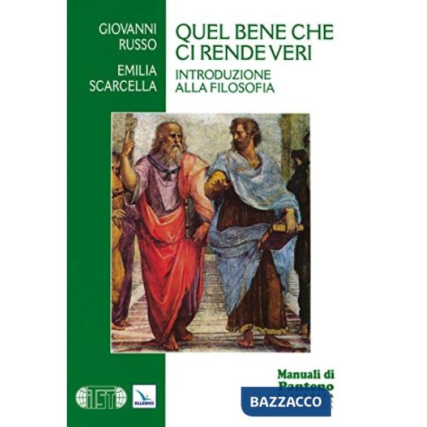 Quel bene che ci rende veri. Introduzione alla filosofia