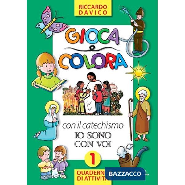 Gioca e colora con il catechismo «Io sono con voi». Quaderno di attività. Ediz. illustrata. Vol. 1