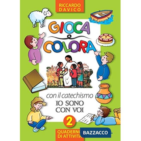 Gioca e colora con il catechismo «Io sono con voi». Quaderno di attività. Ediz. illustrata. Vol. 2